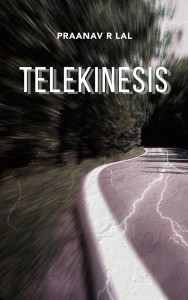 Telekinesis. Part I of the Telekinesis trilogy. A book by Praanav Lal